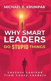 Why Smart Leaders Do Stupid Things Why Smart Leaders Do Stupid Things