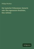 Der typische Frühsommer-Katarrh: oder das sogenannte Heufieber, Heu-Asthma Der typische Frühsommer-Katarrh: oder das sogenannte Heufieber, Heu-Asthma