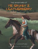 The Adventures of Mz. Grundy Z. Leatherberry The Adventures of Mz. Grundy Z. Leatherberry
