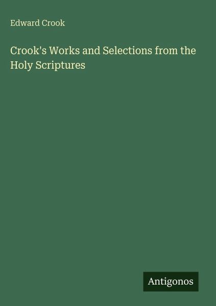 Crook's Works and Selections from the Holy Scriptures