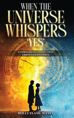 When the Universe Whispers 'Yes' - Flame Maxey, Holly
