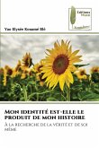 Mon identité est-elle le produit de mon histoire Mon identité est-elle le produit de mon histoire
