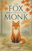 The Fox Who Fooled the Monk - 33 Zen Stories The Fox Who Fooled the Monk - 33 Zen Stories