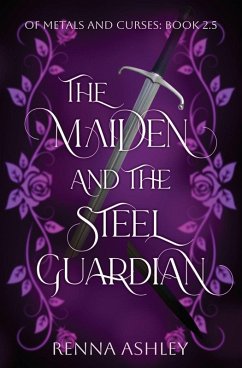 The Maiden and the Steel Guardian - Ashley, Renna The Maiden and the Steel Guardian - Ashley, Renna