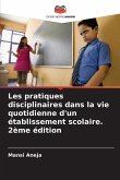Les pratiques disciplinaires dans la vie quotidienne d'un établissement scolaire. 2ème édition Les pratiques disciplinaires dans la vie quotidienne d'un établissement scolaire. 2ème édition