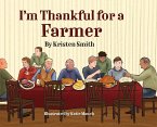 I am Thankful for a Farmer I am Thankful for a Farmer