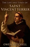 The Life and Times of Saint Vincent Ferrer