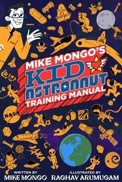 Mike Mongo's Kid Astronaut Training Manual - Mongo, Mike