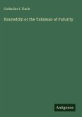 Noureddin or the Talisman of Futurity Noureddin or the Talisman of Futurity