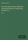 The Naturalist's Library. Mammalia. The Natural History of Ruminating Animals Pt. 2