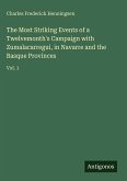 The Most Striking Events of a Twelvemonth's Campaign with Zumalacarregui, in Navarre and the Basque Provinces