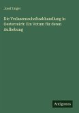 Die Verlassenschaftsabhandlung in Oesterreich: Ein Votum für deren Aufhebung Die Verlassenschaftsabhandlung in Oesterreich: Ein Votum für deren Aufhebung