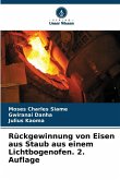 Rückgewinnung von Eisen aus Staub aus einem Lichtbogenofen. 2. Auflage Rückgewinnung von Eisen aus Staub aus einem Lichtbogenofen. 2. Auflage
