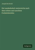 Die Landeshoheit oesterreichs nach dem echten und unechten Freiheitsbriefen
