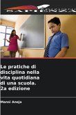 Le pratiche di disciplina nella vita quotidiana di una scuola. 2a edizione Le pratiche di disciplina nella vita quotidiana di una scuola. 2a edizione