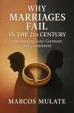 Why Marriages Fail in the 21 Century (eBook, ePUB) Why Marriages Fail in the 21 Century (eBook, ePUB)