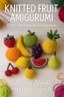 Knitted Fruit Amigurumi: 10 No-Sew... - Bild 1