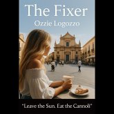 The Fixer: Leave the Sun. Eat the Cannoli. (eBook, ePUB)