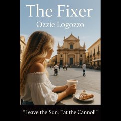 Cover The Fixer: Leave the Sun. Eat the Cannoli. (eBook, ePUB)