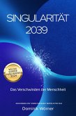 Singularität 2039 - Das Verschwinden der Menschheit (eBook, ePUB) Singularität 2039 - Das Verschwinden der Menschheit (eBook, ePUB)