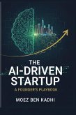 The AI-Driven Startup: A Founder's Playbook (eBook, ePUB) The AI-Driven Startup: A Founder's Playbook (eBook, ePUB)
