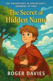The Secret of the Hidden Name (Adventures in Sovereignty: Growing Up Free, #1) (eBook, ePUB)