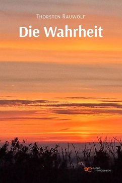 Die Wahrheit (eBook, ePUB) - Rauwolf, Thorsten