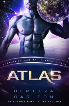 Cover Atlas: Un Romance Alieno di Fantascienza (Agenzia di Incontri Intergalattica) (eBook, ePUB)