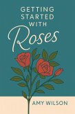 Getting Started with Roses (eBook, ePUB)