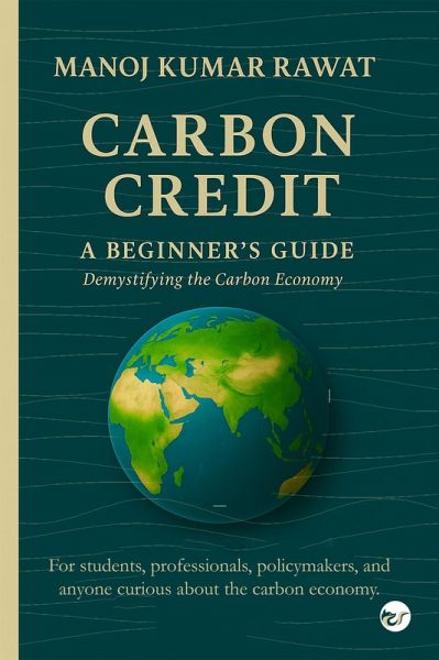 Carbon Credit: A Beginner's Guide - Demystifying the Carbon Economy (eBook, ePUB)