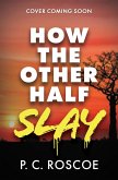 How the Other Half Slay (eBook, ePUB)