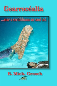 Gearrscéalta ...mar a scríobhann an saol iad (eBook, ePUB) - Grosch, B. Mich.