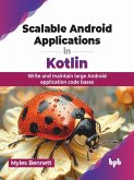Scalable Android Applications in Kotlin (eBook, PDF) Scalable Android Applications in Kotlin (eBook, PDF)