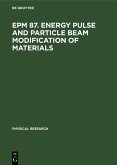 EPM 87. Energy Pulse and Particle Beam Modification of Materials (eBook, PDF)