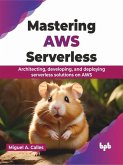 Mastering AWS Serverless (eBook, PDF)