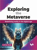 Exploring the Metaverse (eBook, PDF) Exploring the Metaverse (eBook, PDF)