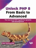 Unlock PHP 8: From Basic to Advanced (eBook, PDF)