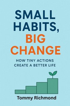 Small Habits, Big Change (Small Lead Into Big, #1) (eBook, ePUB) - Richmond, Tommy