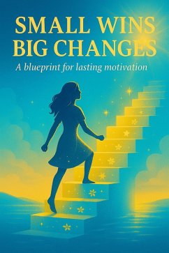 Cover Small Wins, Big Changes: A Blueprint for Lasting Motivation (eBook, ePUB)