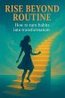 Rise Beyond Routine: How to Turn Habits... - Bild 1