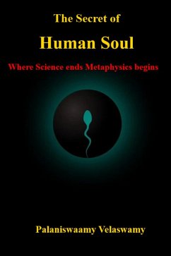The Secret of Human Soul - Where Science ends Metaphysics begins (eBook, ePUB) Cover The Secret of Human Soul - Where Science ends Metaphysics begins (eBook, ePUB)