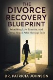 The Divorce Recovery Blueprint: A Comprehensive Guide to Rebuilding Life, Identity, and Mental Health After Marriage Ends (eBook, ePUB) The Divorce Recovery Blueprint: A Comprehensive Guide to Rebuilding Life, Identity, and Mental Health After Marriage Ends (eBook, ePUB)