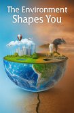 The Environment Shape You (eBook, ePUB)