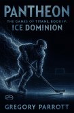 Ice Dominion (Pantheon: The Games of Titans, #4) (eBook, ePUB)
