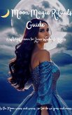 Moon Magic Rituals Guide (eBook, ePUB)