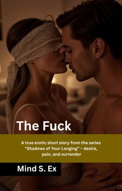 The Fuck (eBook, ePUB) - Ex, Mind S. The Fuck (eBook, ePUB) - Ex, Mind S.