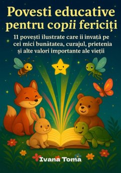 Cover Pove¿ti educative pentru copii ferici¿i:: 11 pove¿ti ilustrate care îi înva¿a pe cei mici bunatatea, curajul, prietenia ¿i alte valori importante ale vie¿ii (eBook, ePUB)