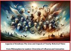 Legacies of Greatness: The Lives and Impacts of Twenty Historical Titans From Philosophers to Leaders: Chronicles of Influence and Innovation (eBook, ePUB)