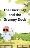 The Ducklings and the Grumpy Duck (eBook, ePUB)