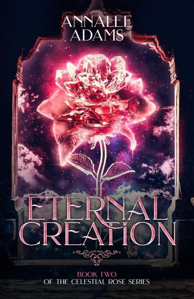 Eternal Creation (The Celestial Rose, #2) (eBook, ePUB) Eternal Creation (The Celestial Rose, #2) (eBook, ePUB)